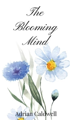 The Blooming Mind by Caldwell, Adrian