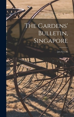 The Gardens' Bulletin, Singapore; [ser.4]: v.56 by Anonymous