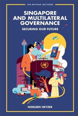Singapore and Multilateral Governance: Securing Our Future by Heyzer, Noeleen