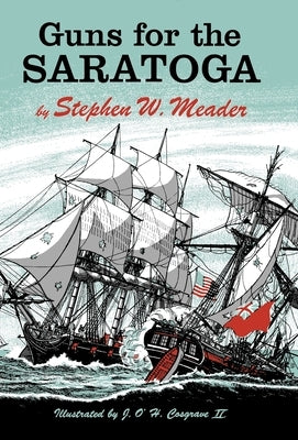 Guns For The Saratoga by Meader, Stephen W.