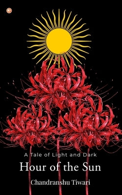 Hour of the Sun by Tiwari, Chandranshu