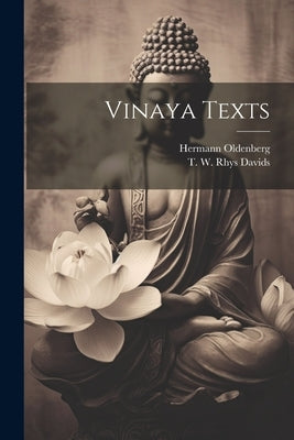 Vinaya Texts by Davids, T. W. Rhys (Thomas William Rh