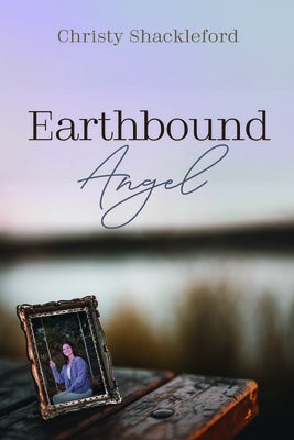 Earthbound Angel by Shackleford, Christy
