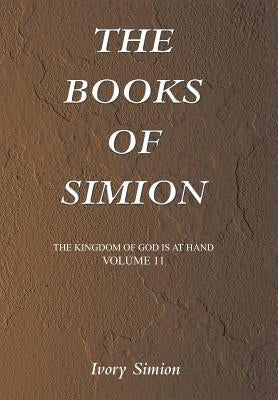 The Kingdom of God Is at Hand: The Books of Simion by Simion, Ivory