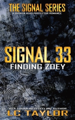 Signal 33: Finding Zoey by Taylor, LC