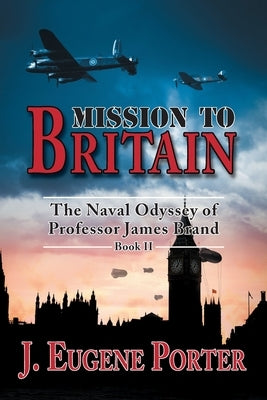 Mission to Britain: The Naval Odyssey of Professor James Brand by Porter, J. Eugene