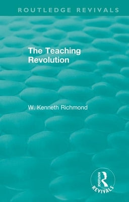 The Teaching Revolution by Richmond, W. Kenneth