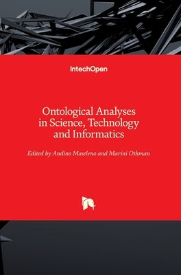 Ontological Analyses in Science, Technology and Informatics by Maseleno, Andino