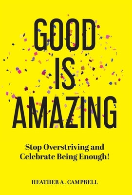 Good Is Amazing by Campbell, Heather