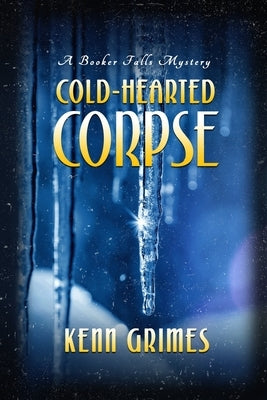 Cold-Hearted Corpse: Booker Falls Mystery by Grimes, Kenn