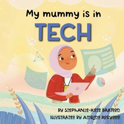 My Mummy is in Tech by Bratton, Stephanie-Kate