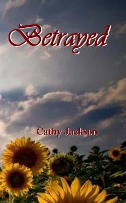 Betrayed by Jackson, Cathy