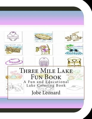 Three Mile Lake Fun Book: A Fun and Educational Lake Coloring Book by Leonard, Jobe