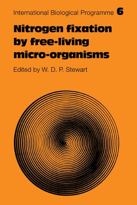 Nitrogen Fixation by Free-Living Micro-Organisms by Stewart, W. D. P.