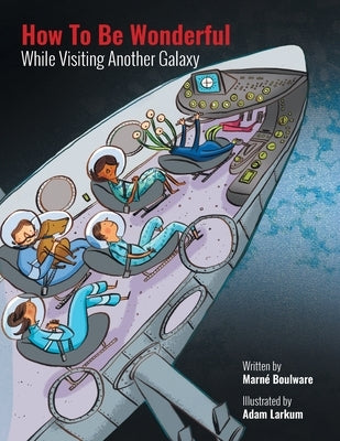 How to be Wonderful While Visiting Another Galaxy by Boulware, Marné
