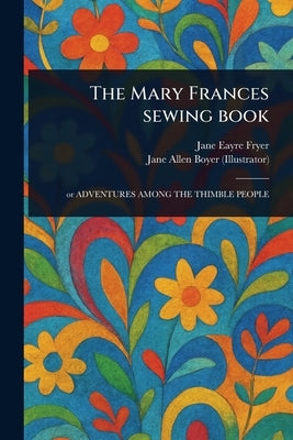 The Mary Frances Sewing Book by Fryer, Jane Eayre
