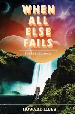 When All Else Fails by Libes, Howard