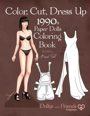 Color, Cut, Dress Up 1990s Paper Dolls Coloring Book, Dollys and Friends Originals: Vintage Fashion History Paper Doll Collection, Adult Coloring Page by Friends, Dollys and