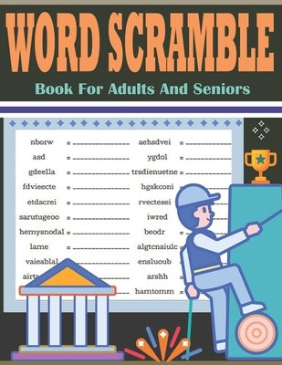 Word Scramble Book For Adults And Seniors: Large Print Word Scramble Puzzles - 3000+ Words Word Scramble Book by Patowary, Hasnat