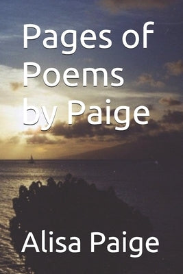 Pages of Poems by Paige by Paige, Alisa