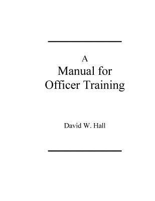 Manual for Officer Training by Hall, David W.
