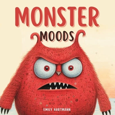 Monster Moods: Children's Book About Emotions and Feelings, Kids Ages 3 5 by Hartmann, Emily