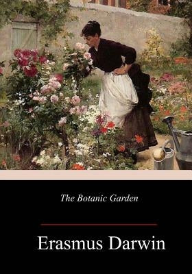 The Botanic Garden by Darwin, Erasmus