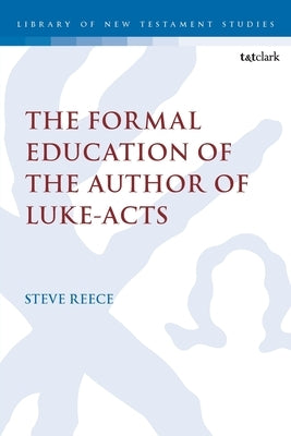 The Formal Education of the Author of Luke-Acts by Reece, Steve