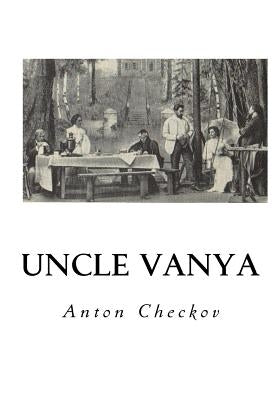 Uncle Vanya: Scenes from Country Life - In Four Acts by Fell, Marian