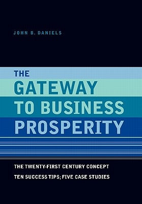 The Gateway to Business Prosperity by Daniels, John B.