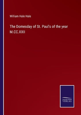 The Domesday of St. Paul's of the year M.CC.XXII by Hale, William Hale
