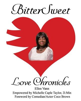BitterSweet Love Chronicles: The Good, Bad, and Uhm...of Love by Vann, Ellen