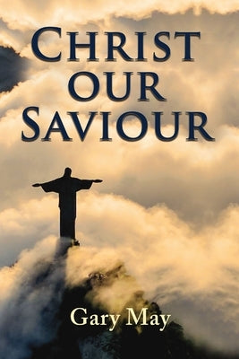 A Christ Our Saviour by May, Gary
