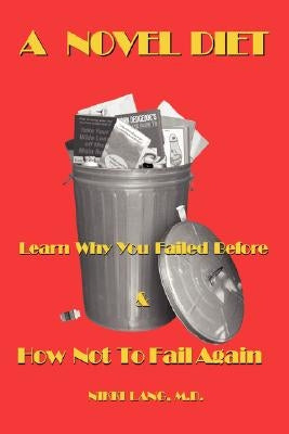 A Novel Diet: Learn Why You Failed Before & How Not to Fail Again by Lang, Nikki