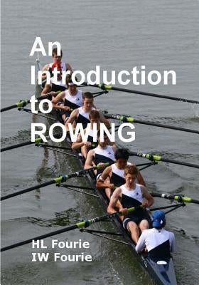 An Introduction to Rowing by Fourie, Iw