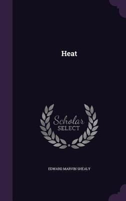 Heat by Shealy, Edward Marvin