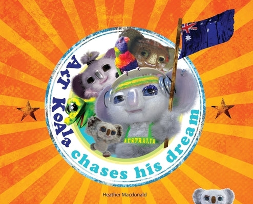 Art Koala Chases His Dream by MacDonald, Heather