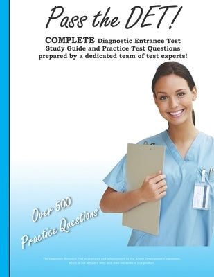 Pass the DET: Diagnostic Entrance Test Study Guide and Practice Test Questions by Test Preparation Team, Complete
