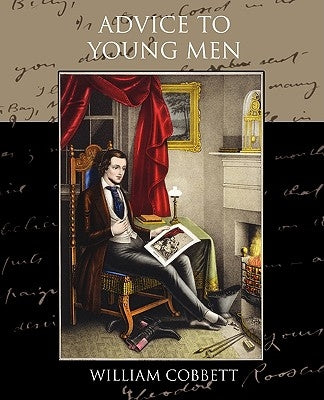 Advice to Young Men by Cobbett, William