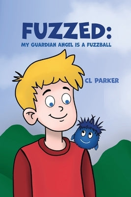 Fuzzed: My Guardian Angel is a Fuzzball by Parker, CL