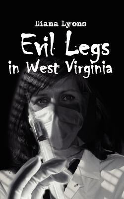 Evil Legs in West Virginia by Lyons, Diana