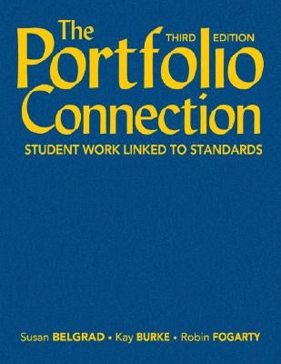 The Portfolio Connection: Student Work Linked to Standards by Belgrad, Susan F.