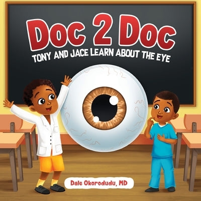 Doc 2 Doc: Tony and Jace Learn About The Eye by C, Arnav