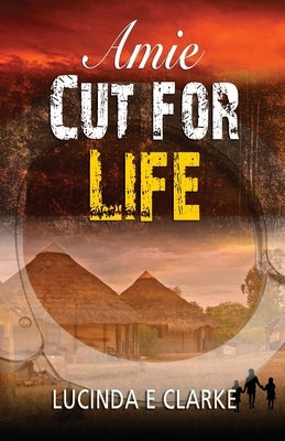 Amie Cut For Life: Amie in Africa by Clarke, Lucinda