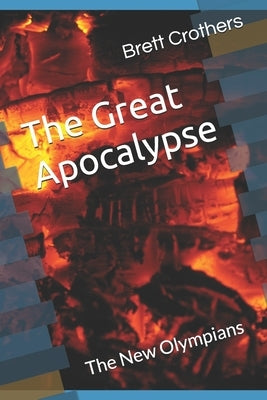 The Great Apocalypse: The New Olympians by Crothers, Brett Wayne