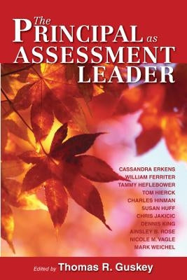 The Principal as Assessment Leader by Guskey, Thomas R.