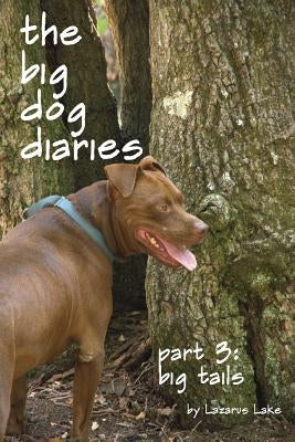 Big Tails: The Big Dog Diaries Part 3 by Lake, Lazarus
