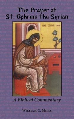 The Prayer of St. Ephrem the Syrian by Mills, William C.