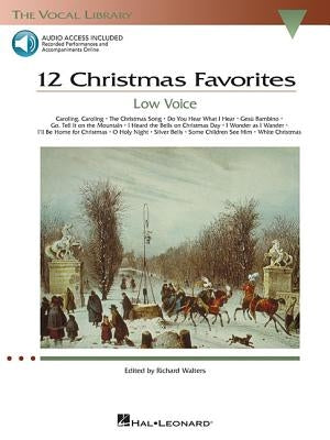 12 Christmas Favorites - Low Voice: The Vocal Library Low Voice [With CD] by Hal Leonard Corp