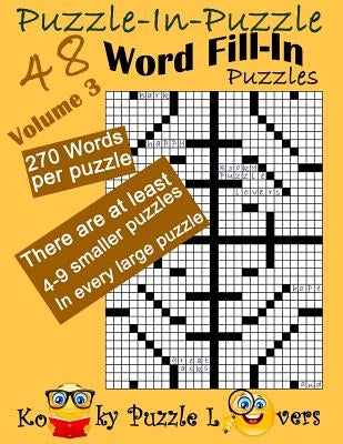 Puzzle-in-Puzzle Word Fill-In, Volume 3, Over 270 words per puzzle by Kooky Puzzle Lovers